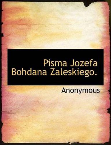 Cover image for Pisma Jozefa Bohdana Zaleskiego.