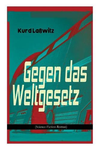 Gegen das Weltgesetz (Science-Fiction-Roman): Eine Erziehungsanstalt im Jahre 3877