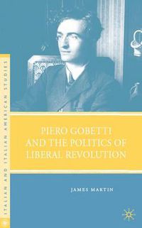 Cover image for Piero Gobetti and the Politics of Liberal Revolution