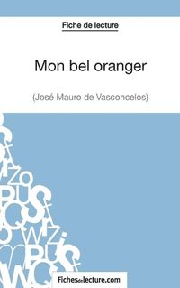 Cover image for Mon bel oranger - Jose Mauro de Vasconcelos (Fiche de lecture): Analyse complete de l'oeuvre