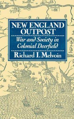 Cover image for New England Outpost: War and Society in Colonial Deerfield