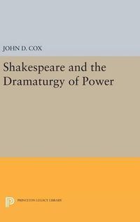 Cover image for Shakespeare and the Dramaturgy of Power