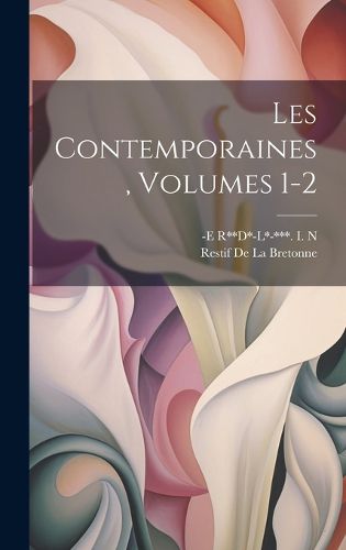 Cover image for Les Contemporaines, Volumes 1-2