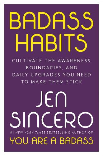 Cover image for Badass Habits: Cultivate the Awareness, Boundaries, and Daily Upgrades You Need to Make Them Stick