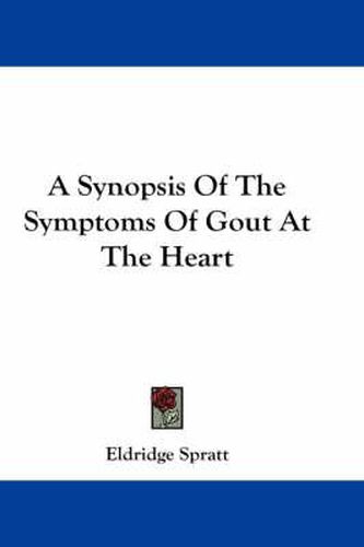 Cover image for A Synopsis of the Symptoms of Gout at the Heart