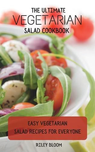 Cover image for The Ultimate Vegetarian Salad Cookbook: Easy Vegetarian Salad Recipes For Everyone