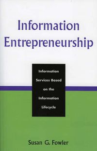 Cover image for Information Entrepreneurship: Information Services Based on the Information Lifecycle