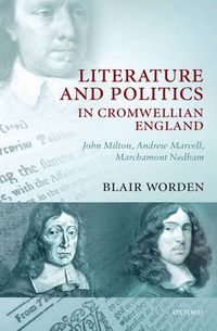 Cover image for Literature and Politics in Cromwellian England: John Milton, Andrew Marvell, Marchamont Nedham