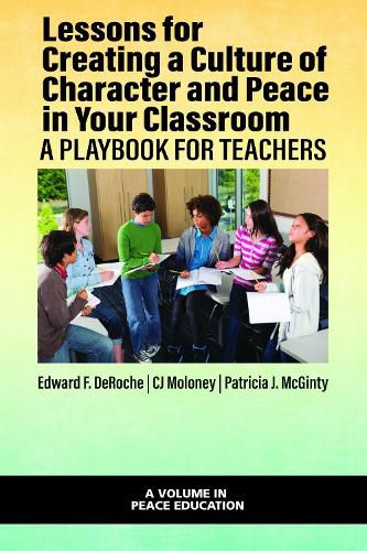 Cover image for Lessons for Creating a Culture of Character and Peace in Your Classroom: A Playbook for Teachers