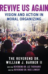 Cover image for Revive Us Again: Vision and Action in Moral Organizing