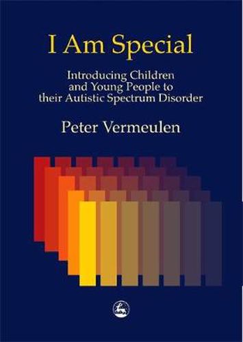 Cover image for I am Special: Introducing Children and Young People to their Autistic Spectrum Disorder