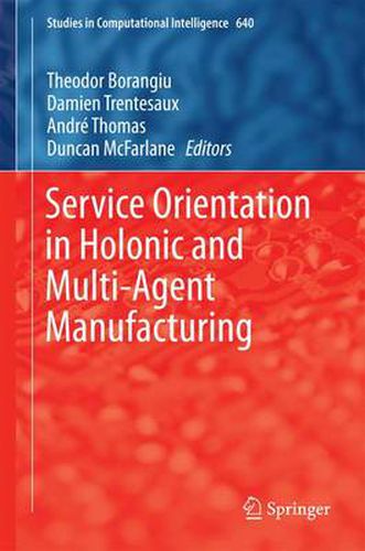 Service Orientation in Holonic and Multi-Agent Manufacturing