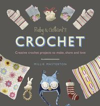 Cover image for Ruby and Custard's Crochet: Creative crochet projects to make, share and love