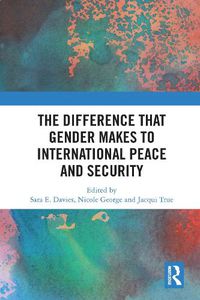 Cover image for The Difference that Gender Makes to International Peace and Security