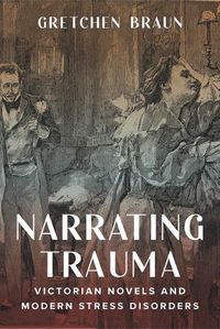 Cover image for Narrating Trauma: Victorian Novels and Modern Stress Disorders