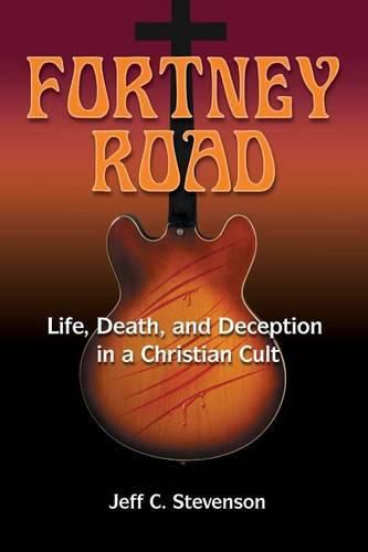 Fortney Road: Life, Death, and Deception in a Christian Cult