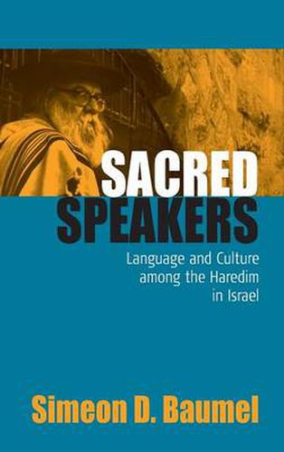 Cover image for Sacred Speakers: Language and Culture among the ultra-Orthodox in Israel