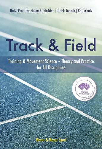 Cover image for The Track & Field: Training and Movement Science. Theory and Practice for All Disciplines