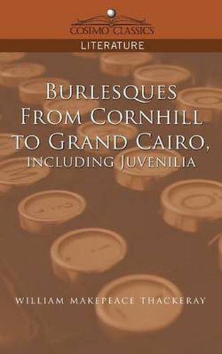 Cover image for Burlesques, from Cornhill to Grand Cairo, Including Juvenilia