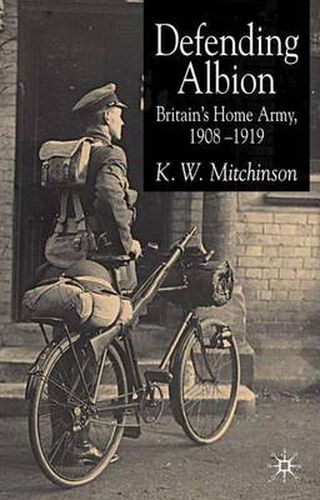 Cover image for Defending Albion: Britain's Home Army 1908-1919