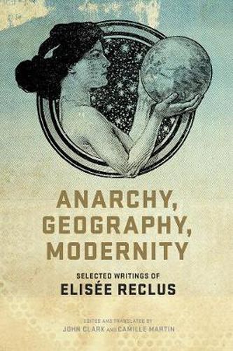 Cover image for Anarchy, Geography, Modernity: Selected Writings of Elisee Reclus