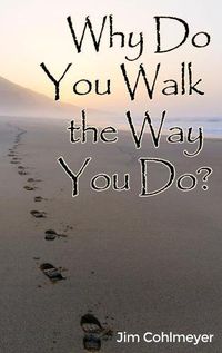 Cover image for Why Do You Walk the Way You Do?