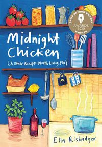 Cover image for Midnight Chicken: & Other Recipes Worth Living For
