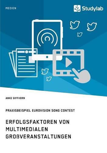 Cover image for Erfolgsfaktoren von multimedialen Grossveranstaltungen. Praxisbeispiel Eurovision Song Contest