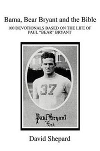Cover image for Bama, Bear Bryant and the Bible: 100 Devotionals Based on the Life of Paul