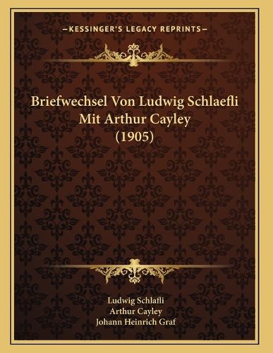 Cover image for Briefwechsel Von Ludwig Schlaefli Mit Arthur Cayley (1905)