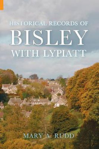 Cover image for Historical Records of Bisley with Lypiatt Gloucestershire