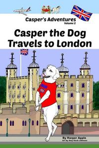 Cover image for Casper's Adventures, Volume 2: Casper the Dog Travels to London
