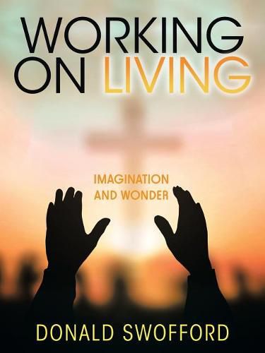 Cover image for Working on Living: Imagination and Wonder