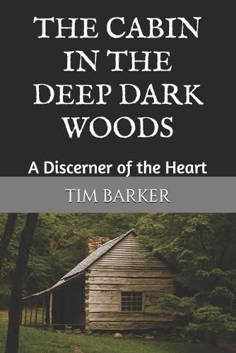 The Cabin in the Deep Dark Woods: A Discerner of the Heart