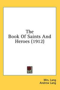 Cover image for The Book of Saints and Heroes (1912)