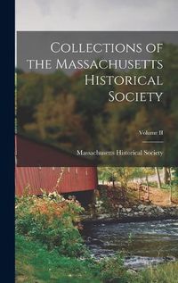 Cover image for Collections of the Massachusetts Historical Society; Volume II