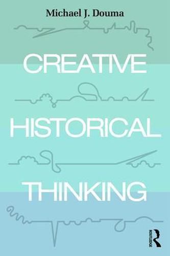 Cover image for Creative Historical Thinking