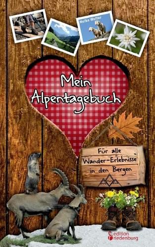 Cover image for Mein Alpentagebuch - Fur alle Wander-Erlebnisse in den Bergen