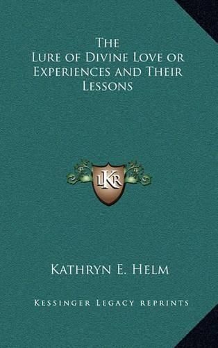 Cover image for The Lure of Divine Love or Experiences and Their Lessons