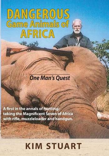 Dangerous Game Animals of Africa: One Man's Quest