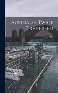 Cover image for Australia Twice Traversed