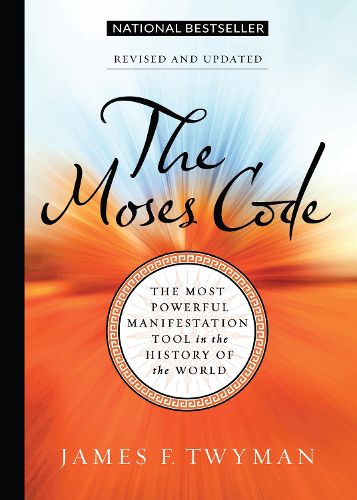 Cover image for The Moses Code: The Most Powerful Manifestation Tool in the History of the World, Revised and Updated