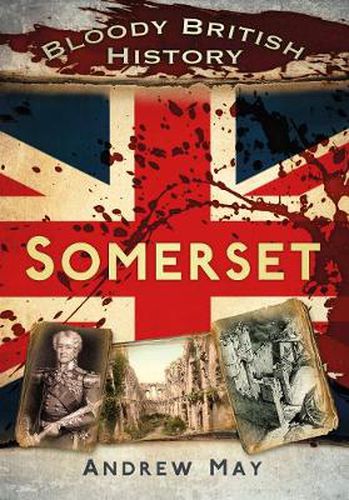 Cover image for Bloody British History: Somerset