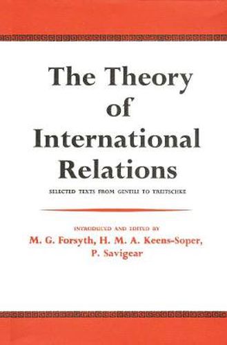 Cover image for The Theory of International Relations: Selected Texts from Gentili to Treitschke