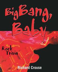 Cover image for Big Bang, Baby: Rock Trivia