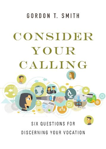 Cover image for Consider Your Calling - Six Questions for Discerning Your Vocation