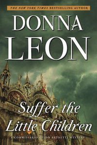 Cover image for Suffer the Little Children: A Commissario Guido Brunetti Mystery
