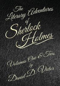 Cover image for The Literary Adventures of Sherlock Holmes Volumes 1 and 2