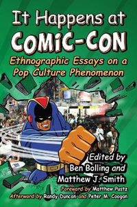 Cover image for It Happens at Comic-Con: Ethnographic Essays on a Pop Culture Phenomenon