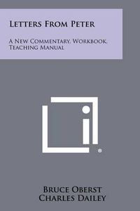 Cover image for Letters from Peter: A New Commentary, Workbook, Teaching Manual